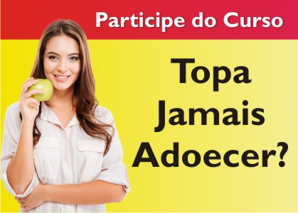 Curso Topa Jamais Adoecer