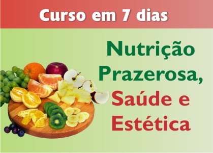Curso em 7 dias: Nutrição Prazerosa, Saúde e Estética